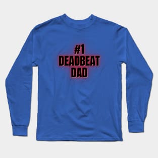 #1 Deadbeat Dad Long Sleeve T-Shirt